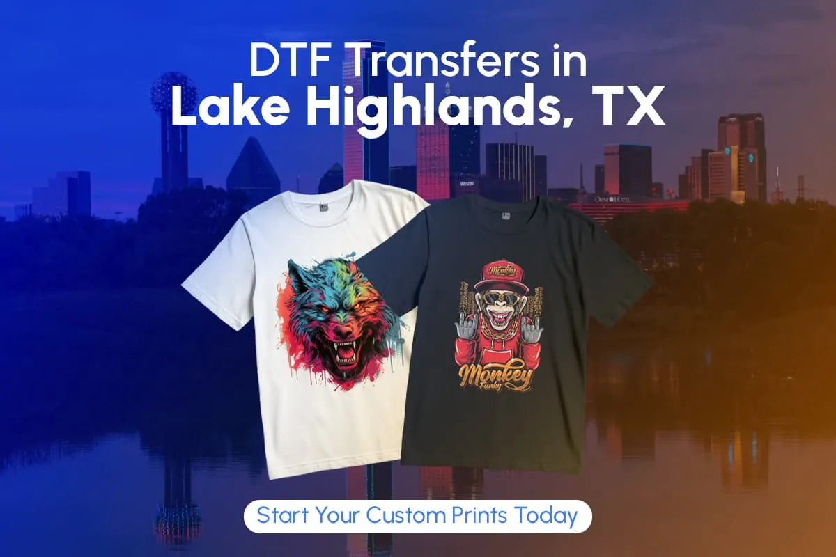 DTF Transfers in Lake Highlands, Dallas TX: Order Online or Pick Up Locally